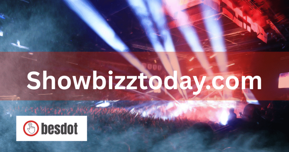 Showbizztoday.com 2025 guide