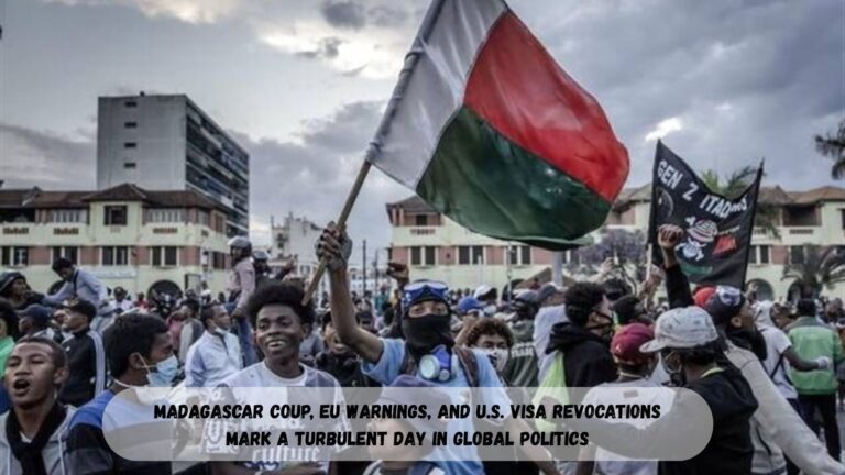 Madagascar Coup, EU Warnings, and U.S. Visa Revocations Mark a Turbulent Day in Global Politics